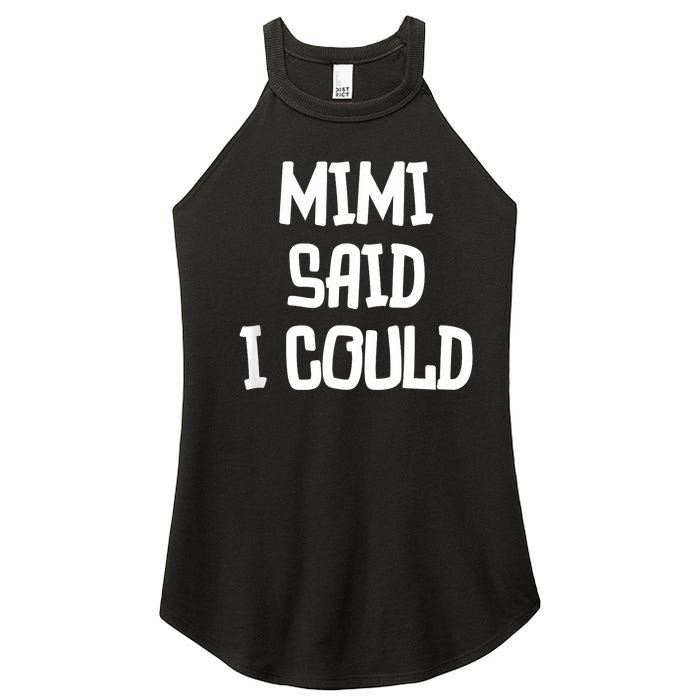 Mimi Said I Could Funny Grandmother Women's Perfect Tri Rocker Tank