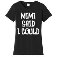 Mimi Said I Could Funny Grandmother Women's T-Shirt