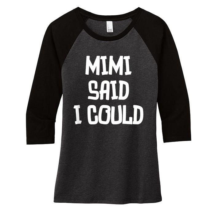 Mimi Said I Could Funny Grandmother Women's Tri-Blend 3/4-Sleeve Raglan Shirt