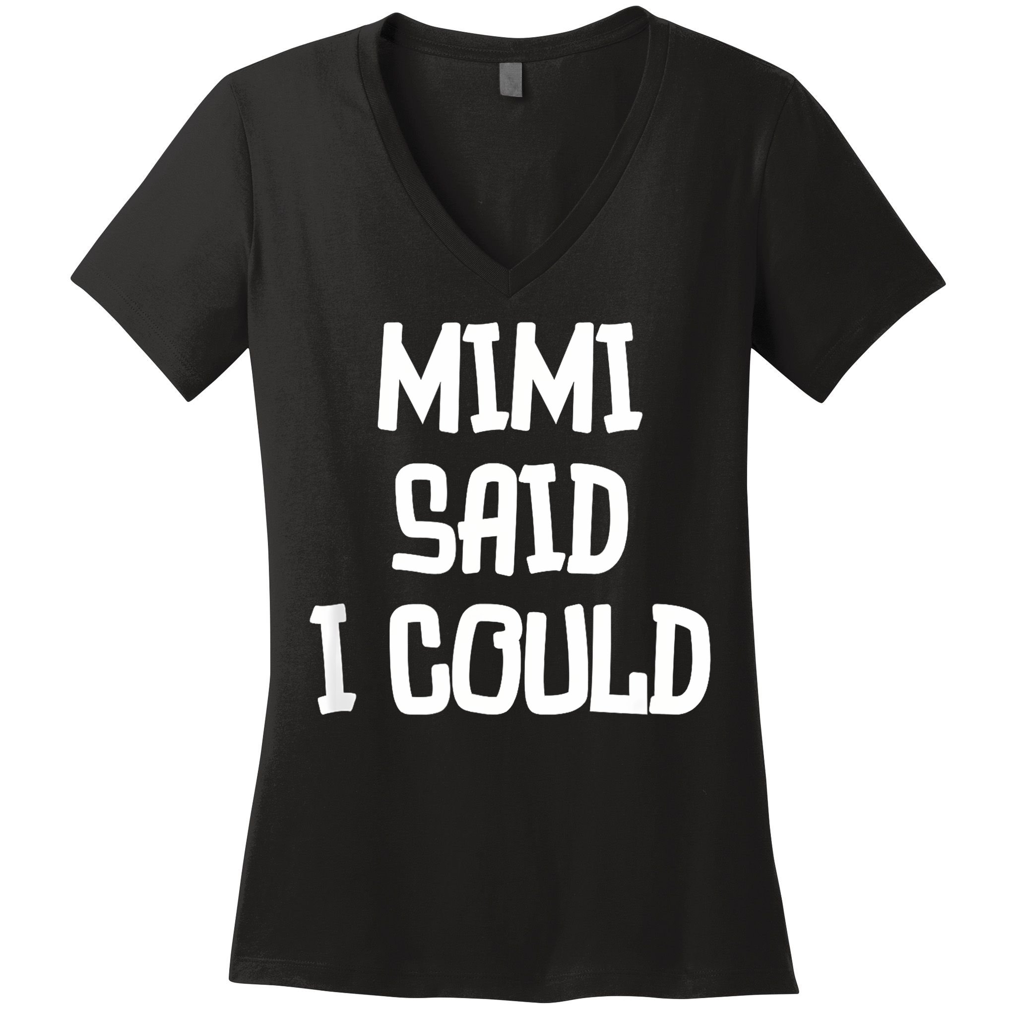 Mimi Said I Could Funny Grandmother Women's V-Neck T-Shirt