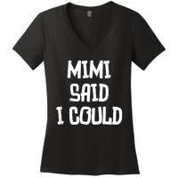 Mimi Said I Could Funny Grandmother Women's V-Neck T-Shirt