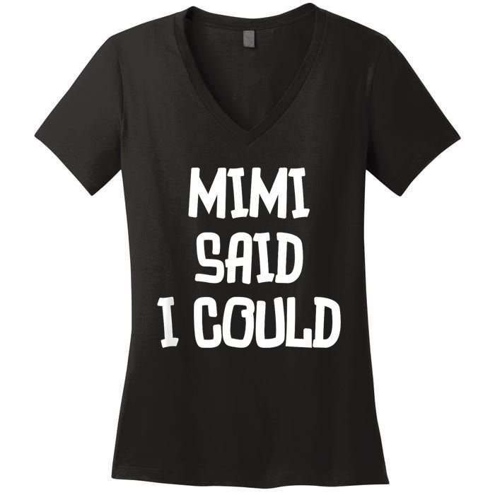 Mimi Said I Could Funny Grandmother Women's V-Neck T-Shirt