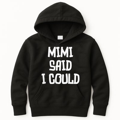 Mimi Said I Could Funny Grandmother Kids Hoodie