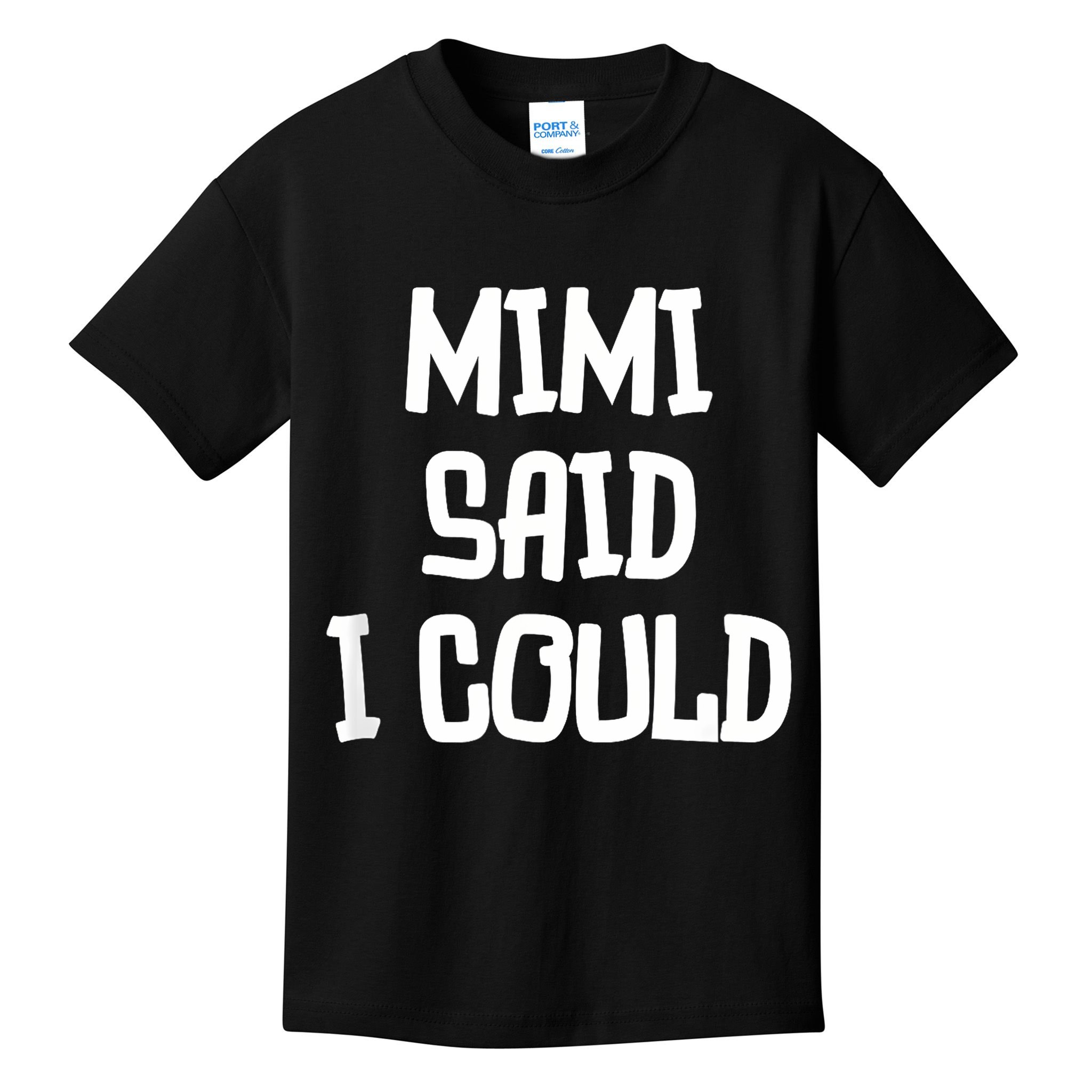 Mimi Said I Could Funny Grandmother Kids T-Shirt