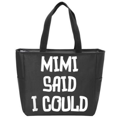 Mimi Said I Could Funny Grandmother Zip Tote Bag