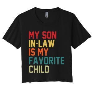 My Soninlaw Is My Favorite Child Humor Mom Dad Fathers Day Women's Crop Top Tee