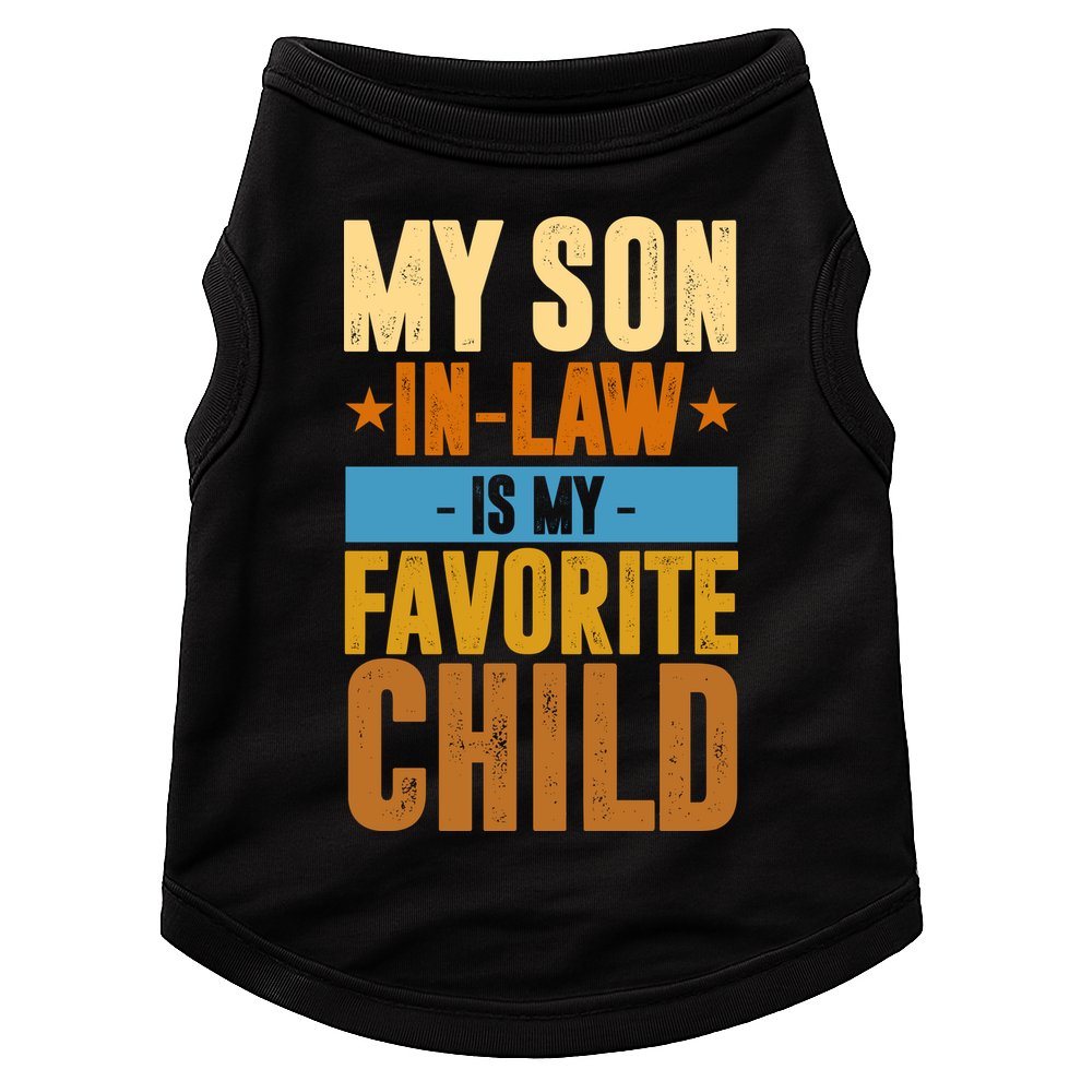 My Son In Law Is My Favorite Child Funny Mothers Day Doggie Tank