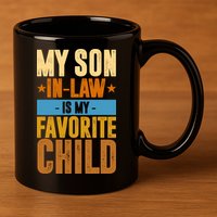 My Son In Law Is My Favorite Child Funny Mothers Day 11oz C Handle Ceramic Mug