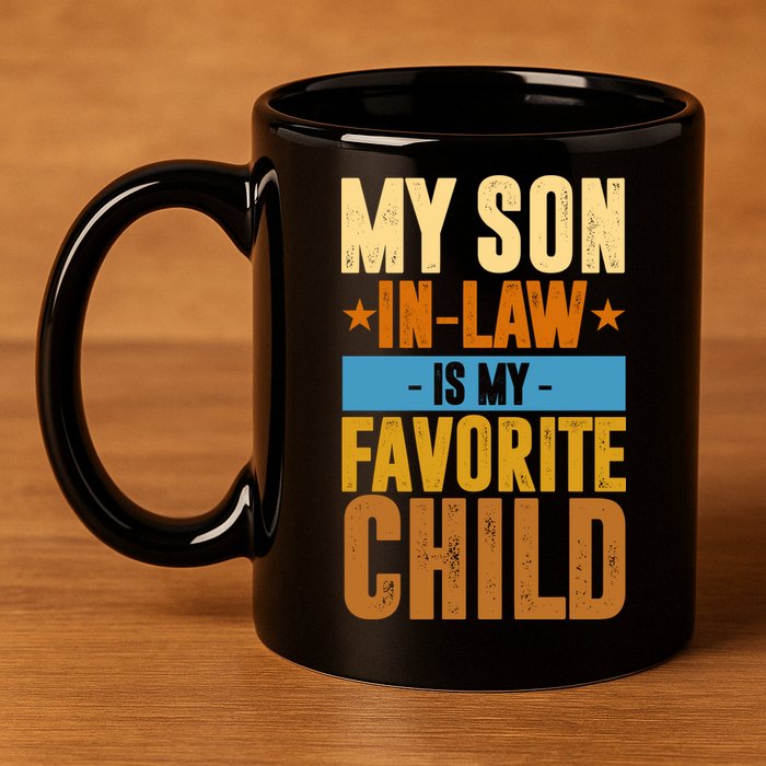 My Son In Law Is My Favorite Child Funny Mothers Day 11oz C Handle Ceramic Mug