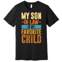 My Son In Law Is My Favorite Child Funny Mothers Day Premium T-Shirt