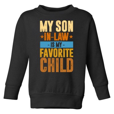 My Son In Law Is My Favorite Child Funny Mothers Day Toddler Sweatshirt