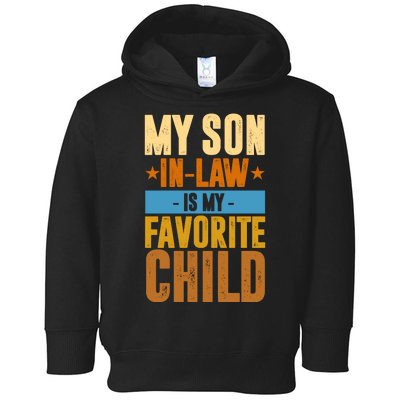 My Son In Law Is My Favorite Child Funny Mothers Day Toddler Hoodie