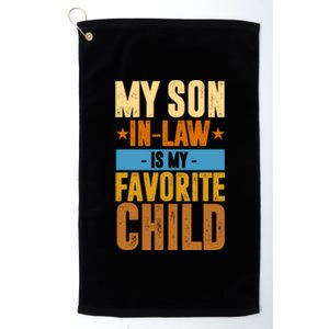 My Son In Law Is My Favorite Child Funny Mothers Day Platinum Collection Golf Towel