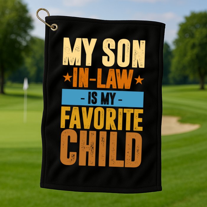 My Son In Law Is My Favorite Child Funny Mothers Day Golf Towel