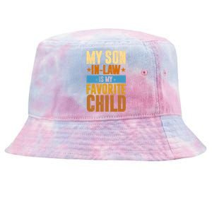 My Son In Law Is My Favorite Child Funny Mothers Day Tie-Dyed Bucket Hat