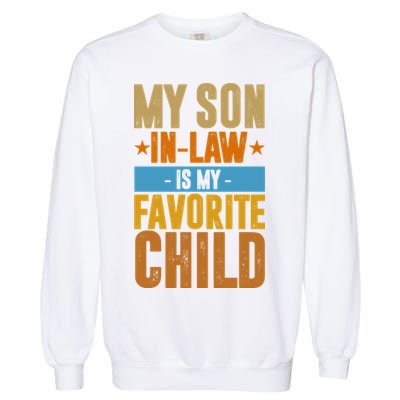 My Son In Law Is My Favorite Child Funny Mothers Day Garment-Dyed Sweatshirt