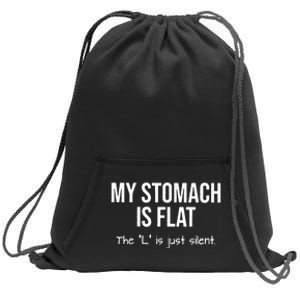 My Stomach Is Flat The L Is Just Silent Sweatshirt Cinch Pack Bag