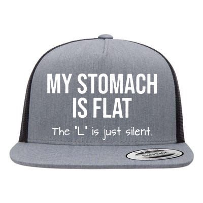 My Stomach Is Flat The L Is Just Silent Flat Bill Trucker Hat