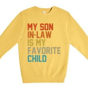 My Soninlaw Is My Favorite Child Mom Dad FatherS Day Tees Premium Crewneck Sweatshirt