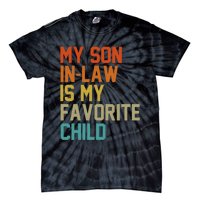 My Soninlaw Is My Favorite Child Mom Dad FatherS Day Tees Tie-Dye T-Shirt