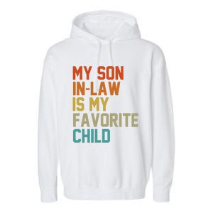 My Soninlaw Is My Favorite Child Mom Dad FatherS Day Tees Garment-Dyed Fleece Hoodie