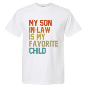 My Soninlaw Is My Favorite Child Mom Dad FatherS Day Tees Garment-Dyed Heavyweight T-Shirt