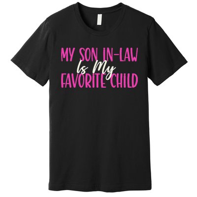 My Son In Law Is My Favorite Child Funny Family Humor Retro Premium T-Shirt