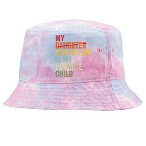 My Son In Law Is My Favorite Child Funny Replaced Daughter Tie-Dyed Bucket Hat