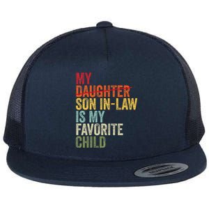 My Son In Law Is My Favorite Child Funny Replaced Daughter Flat Bill Trucker Hat