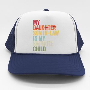 My Son In Law Is My Favorite Child Funny Replaced Daughter Trucker Hat