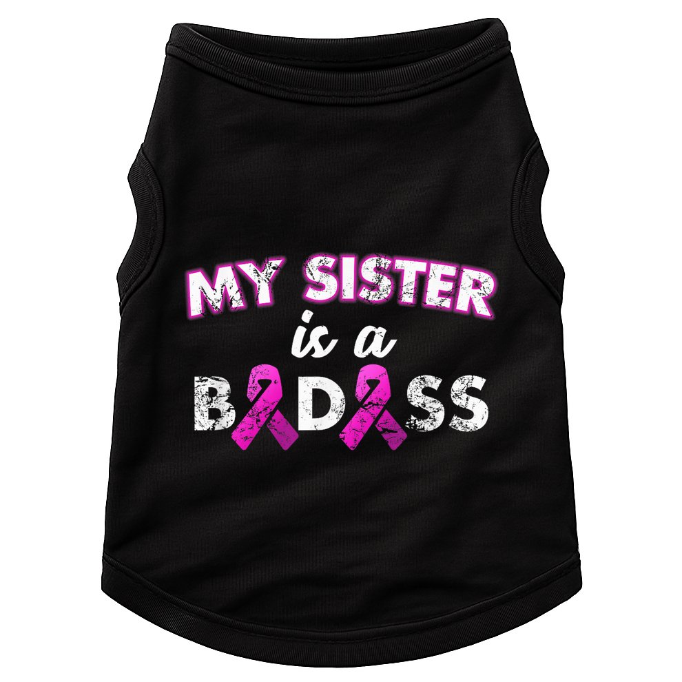 My Sister is a Badass Breast Cancer Shirt Doggie Tank