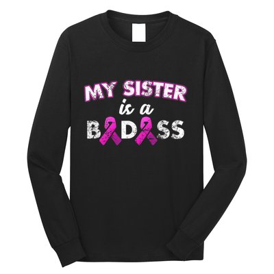 My Sister is a Badass Breast Cancer Shirt Long Sleeve Shirt