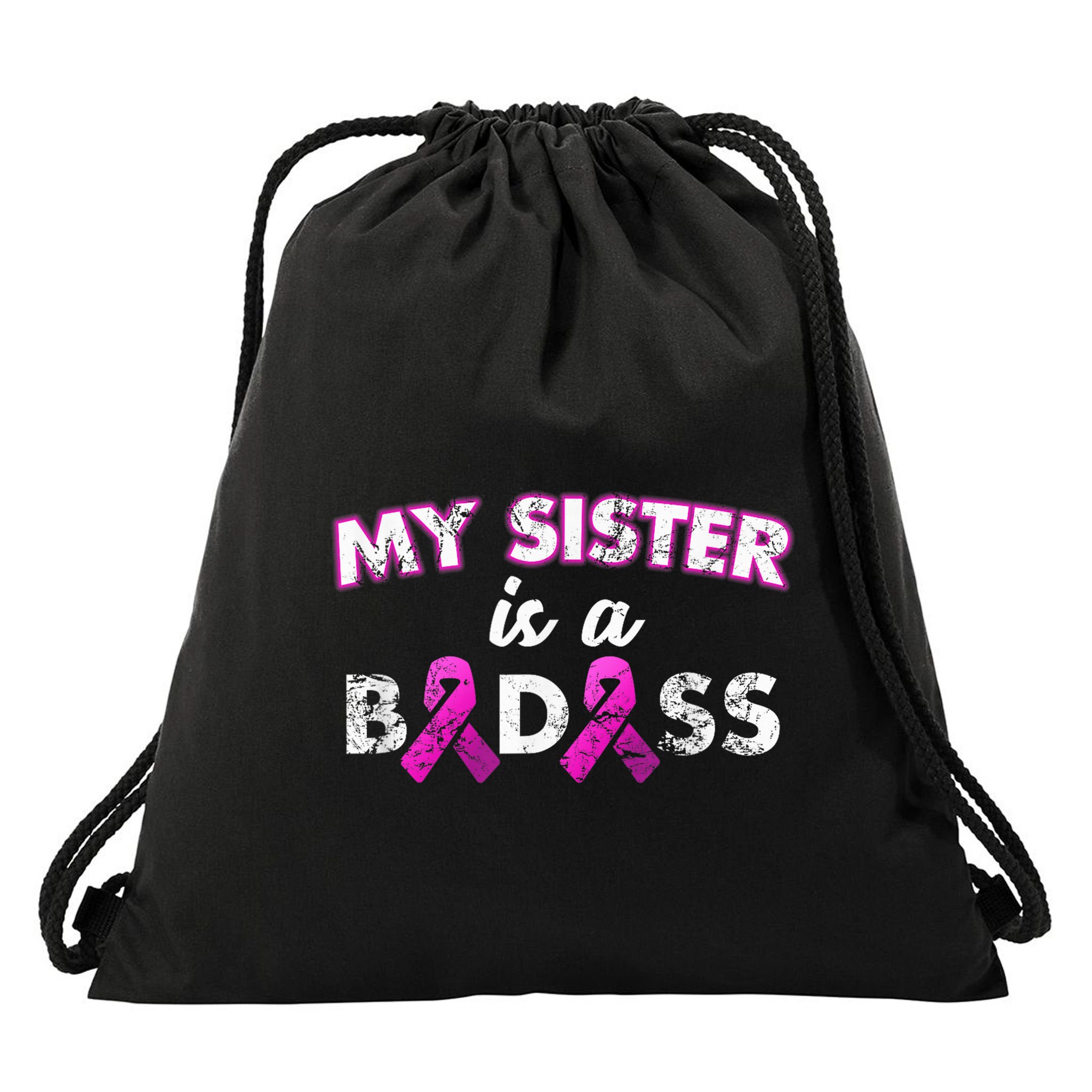 My Sister is a Badass Breast Cancer Shirt Drawstring Bag