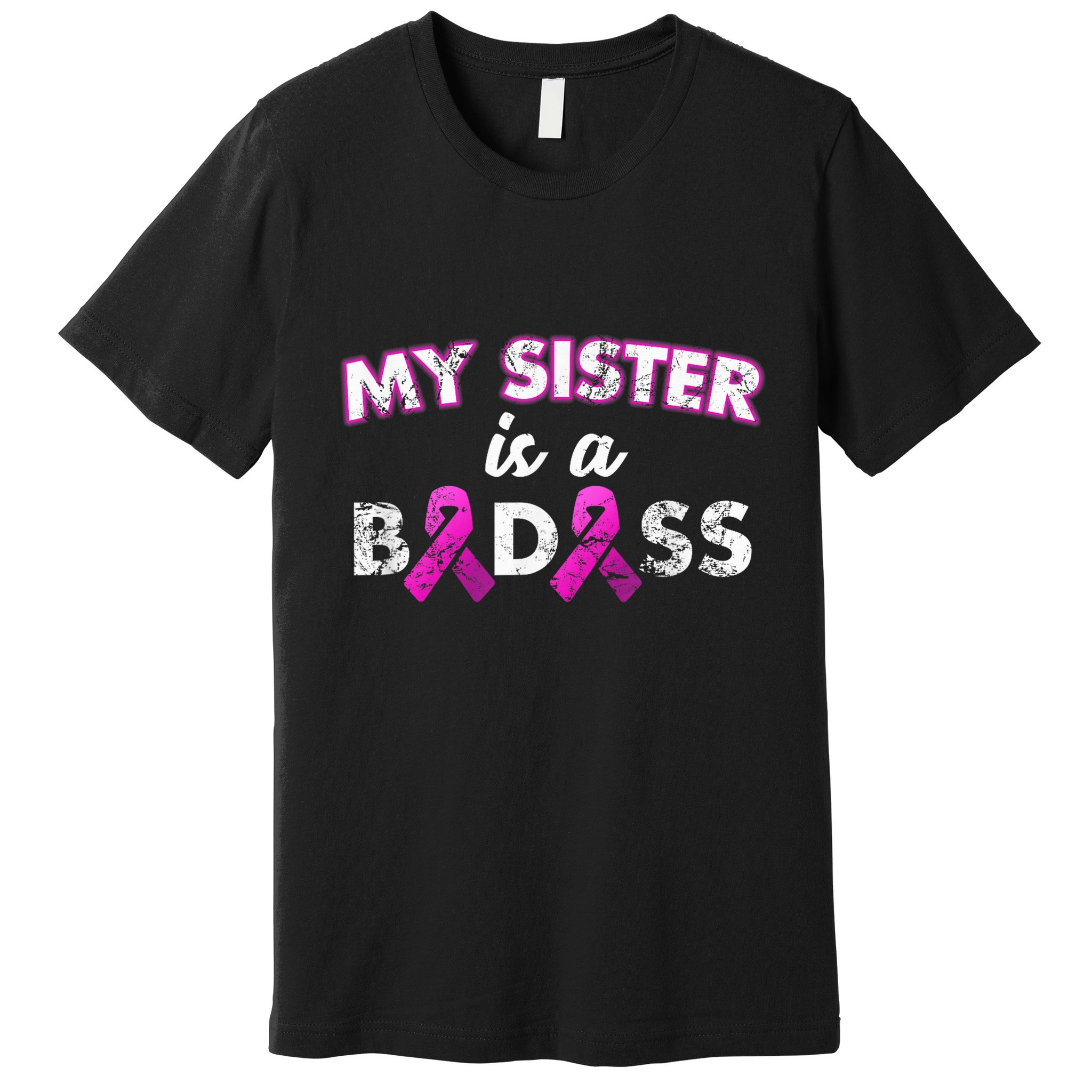 My Sister is a Badass Breast Cancer Shirt Premium T-Shirt
