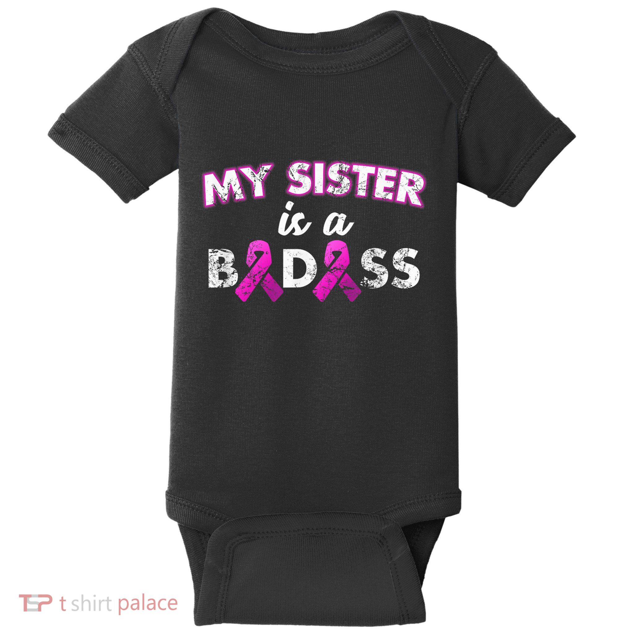 My Sister is a Badass Breast Cancer Shirt Baby Bodysuit