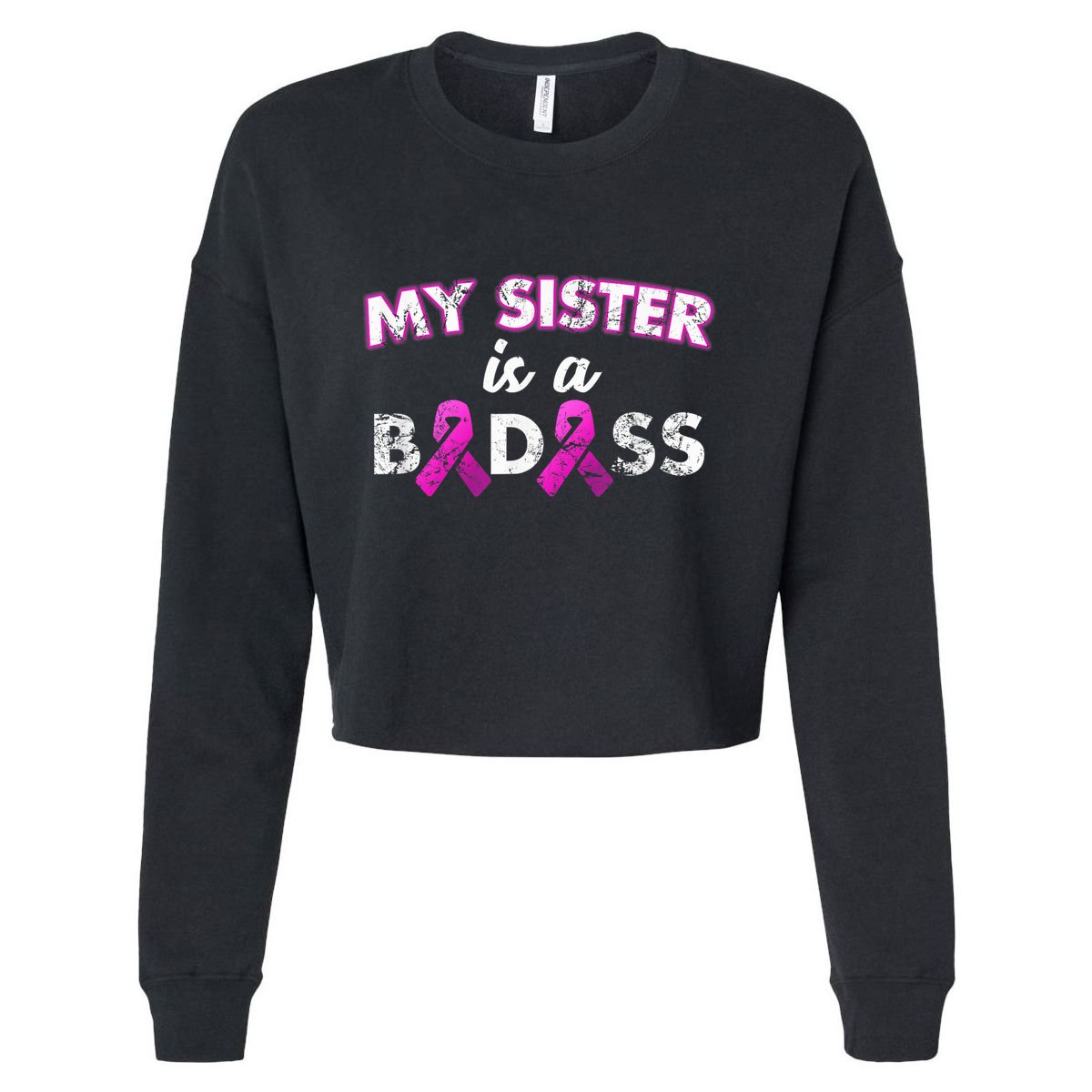 My Sister is a Badass Breast Cancer Shirt Cropped Pullover Crew