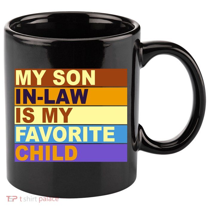 My Son In Law Is My Favorite Child Funny Family Matching 11oz C Handle Ceramic Mug