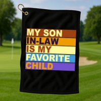 My Son In Law Is My Favorite Child Funny Family Matching Golf Towel