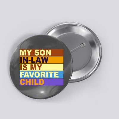 My Son In Law Is My Favorite Child Funny Family Matching Button