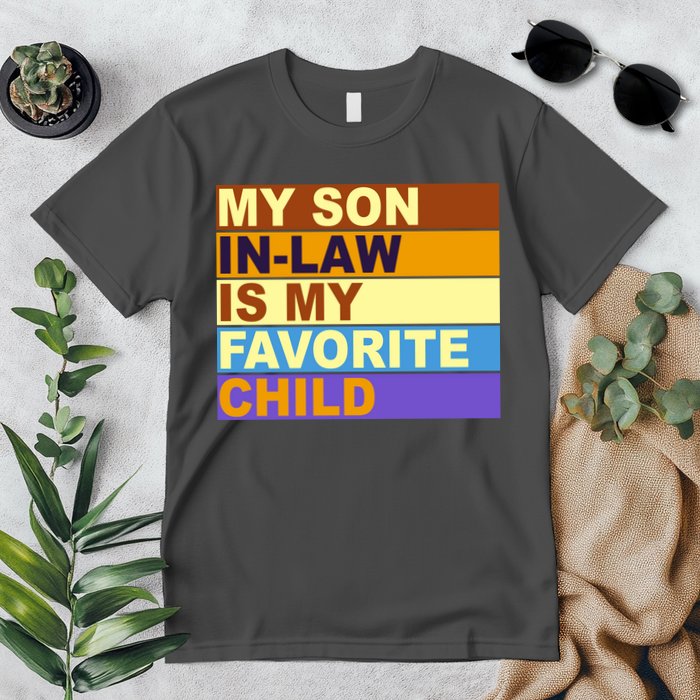 My Son In Law Is My Favorite Child Funny Family Matching Premium T-Shirt