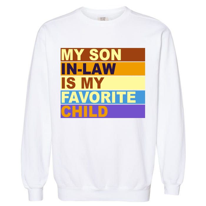 My Son In Law Is My Favorite Child Funny Family Matching Garment-Dyed Sweatshirt