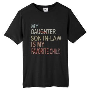 My Son In Law Is My Favorite Child Replaced Daughter Funny Tall Fusion ChromaSoft Performance T-Shirt