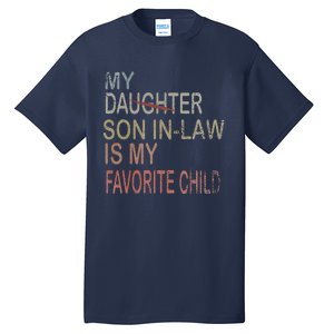 My Son In Law Is My Favorite Child Replaced Daughter Funny Tall T-Shirt