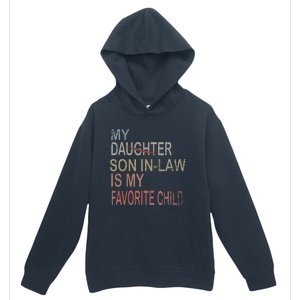 My Son In Law Is My Favorite Child Replaced Daughter Funny Urban Pullover Hoodie