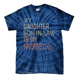 My Son In Law Is My Favorite Child Replaced Daughter Funny Tie-Dye T-Shirt