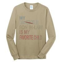 My Son In Law Is My Favorite Child Replaced Daughter Funny Tall Long Sleeve T-Shirt