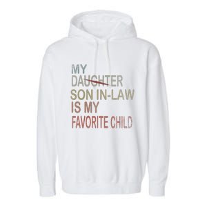 My Son In Law Is My Favorite Child Replaced Daughter Funny Garment-Dyed Fleece Hoodie