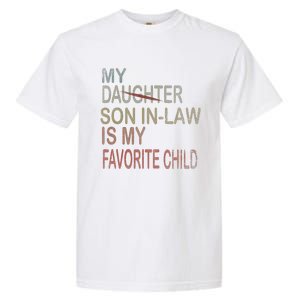 My Son In Law Is My Favorite Child Replaced Daughter Funny Garment-Dyed Heavyweight T-Shirt