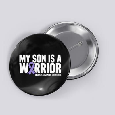 My Son Is A Warrior Testicular Cancer Awareness Button