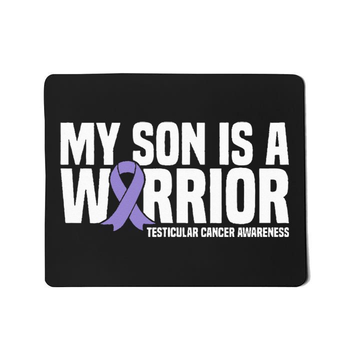 My Son Is A Warrior Testicular Cancer Awareness Mousepad